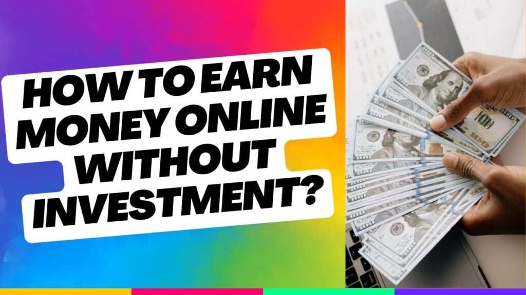 How to Earn Money Online Without Investment